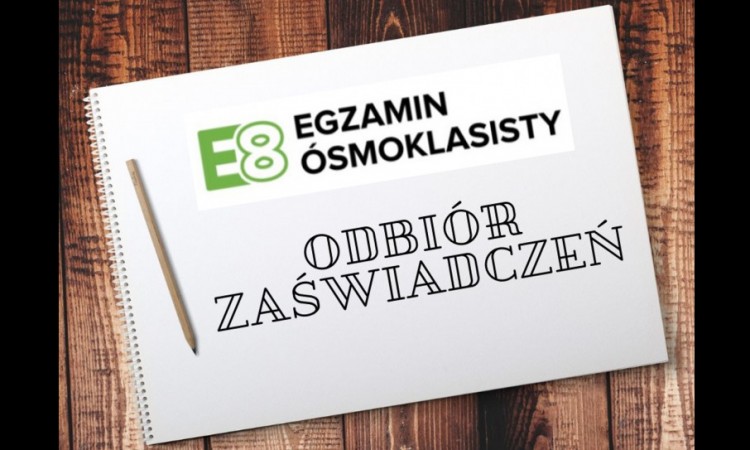 ODBIÓR ZAŚWIADCZEŃ Z EGZAMINU ÓSMOKLASISTY