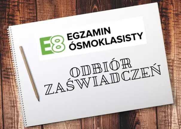 ODBIÓR ZAŚWIADCZEŃ Z EGZAMINU ÓSMOKLASISTY